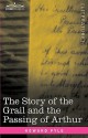 The Story of the Grail and the Passing of Arthur - Howard Pyle