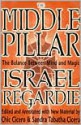 The Middle Pillar: The Balance Between Mind and Magic - Israel Regardie, Chic Cicero, Sandra Tabatha Cicero