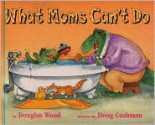 What Moms Can't Do - Douglas Wood, Doug Cushman