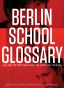 Berlin School Glossary: An ABC of the New Wave in German Cinema - Roger F. Cook, Lutz P. Koepnick, Kristin Kopp, Brad Prager, Cartsen Strahausen