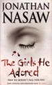 The Girls He Adored - Jonathan Nasaw