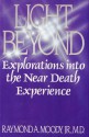 The Light Beyond : Explorations Into The Near Death Experience - Raymond A. Moody Jr.