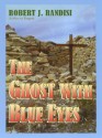 The Ghost with Blue Eyes - Robert J. Randisi