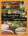 The Complete Vegetarian: The Essential Guide to Good Health - Peggy Carlson