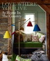 Love Where You Live: At Home in the Country - Joan Osofsky, Abby Adams, Mary Randolph Carter, John Gruen