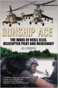 Gunship Ace: The Wars of Neall Ellis, Gunship Pilot and Mercenary - Al J. Venter