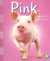 Pink: Seeing Pink All Around Us (A+ Books: Colors) - Michael Dahl