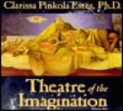 Theatre of the Imagination - Clarissa Pinkola Estés