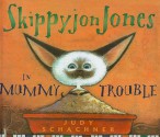 Skippyjon Jones in Mummy Trouble - Judy Schachner