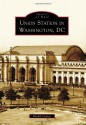 Union Station in Washington, DC (Images of Rail) - Rachel Cooper