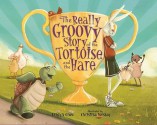The Really Groovy Story of the Tortoise and the Hare - Kristyn Crow