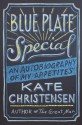 Blue Plate Special: An Autobiography of My Appetites - Kate Christensen