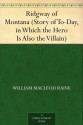 Ridgway of Montana (Story of To-Day, in Which the Hero Is Also the Villain) - William MacLeod Raine