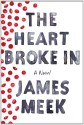 The Heart Broke In - James Meek