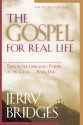 The Gospel for Real Life: Turn to the Liberating Power of the Cross...Every Day - Jerry Bridges, Jerry Bridges, Jonathan L. Graf