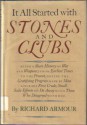 It All Started With Stones and Clubs: Being a Short History of War and Weaponry from Earliest Times to the Present, Noting the Gratifying Progress Made - Richard Armour