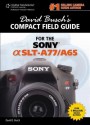 David Busch's Sony Alpha Slt-A77/A65 Compact Field Guide - David D. Busch, BUSCH