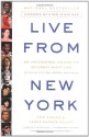 Live from New York: An Uncensored History of Saturday Night Live as Told by Its Stars, Writers, and Guests - Tom Shales, James Andrew Miller