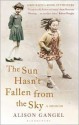 The Sun Hasn't Fallen from the Sky: A Memoir - Alison Gangel