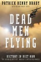 Dead Men Flying: Victory in Viet Nam The Legend of Dust off: America's Battlefield Angels - General Patrick Henry Brady, Meghan Brady Smith