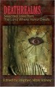 Deathrealms: Selected Tales From The Land Where Horror Dwells - Stephen Mark Rainey