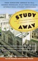 Study Away: The Unauthorized Guide to College Abroad - Mariah Balaban, Jennifer Shields