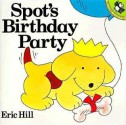 Spot's Birthday Party - Eric Hill