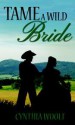 Tame A Wild Bride - Cynthia Woolf