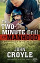 The Two-Minute Drill to Manhood: A Proven Game Plan for Raising Sons - John Croyle