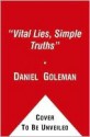 Vital Lies, Simple Truths - Daniel Goleman