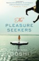 The Pleasure Seekers - Tishani Doshi