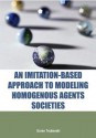 An Imitation-Based Approach to Modeling Homogenous Agents Societies - Goran Trajkovski