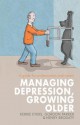 Managing Depression, Growing Older: A Guide for Professionals and Carers - Kerrie Eyers, Gordon Parker, Henry Brodaty