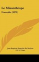 Le Misanthrope: Comedie (1873) - Molière, W. Holmes, F.E.A. Gasc