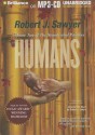 Humans: Volume Two of the Neanderthal Parallax - Robert J. Sawyer, Jonathan Davis