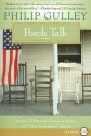 Porch Talk: Stories of Decency, Common Sense, and Other Endangered Species - Philip Gulley