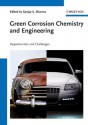 Green Corrosion Chemistry and Engineering: Opportunities and Challenges - Sanjay K. Sharma, Nabuk Okon Eddy