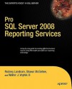 Pro SQL Server 2008 Reporting Services (Books for Professionals by Professionals) - Rodney Landrum, Walter J. Voytek II