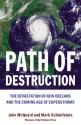 Path of Destruction: the Devastation of New Orleans and the Coming Age of Superstorms - John McQuaid, Mark Schleifstein