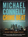 Crime Beat: A Decade of Covering Cops and Killers (Audio) - Michael Connelly, Inc.; All Rights Reserved (c) 2006 Hieronymous, Carl Franklin, Len Cariou