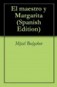 El maestro y Margarita - Mikhail Bulgakov