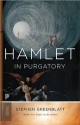 Hamlet in Purgatory (Expanded Edition) (Princeton Classic Editions) - Stephen Greenblatt