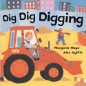 Dig Dig Digging (Board Book) - Margaret Mayo, Alex Ayliffe