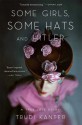 Some Girls, Some Hats and Hitler: A True Love Story Rediscovered - Trudi Kanter