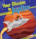 Your Mission to Jupiter - Sally Kephart Carlson, Nadia Higgins