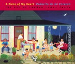 A Piece of My Heart/Pedacito De Mi Corazon: The Art of Carmen Lomas Garza - Carmen Lomas Garza