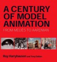 A Century of Model Animation: From Melies to Aardman - Ray Harryhausen, Tony Dalton