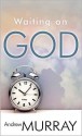 Waiting On God - Andrew Murray