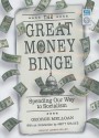 The Great Money Binge: Spending Our Way to Socialism - George Melloan, Johnny Heller