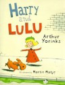 Harry and Lulu - Arthur Yorinks, Martin Matje